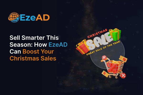 Why Choose EzeAD to Run your Christmas Sales Campaigns