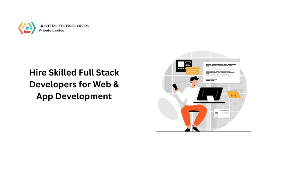 Hire Skilled Full Stack Developers for Web  App Development