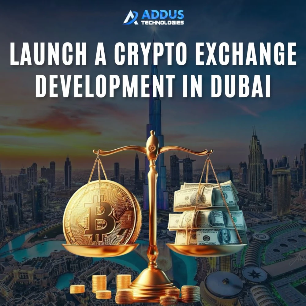 Launch a Crypto Exchange Development in Dubai - Addus Technologies