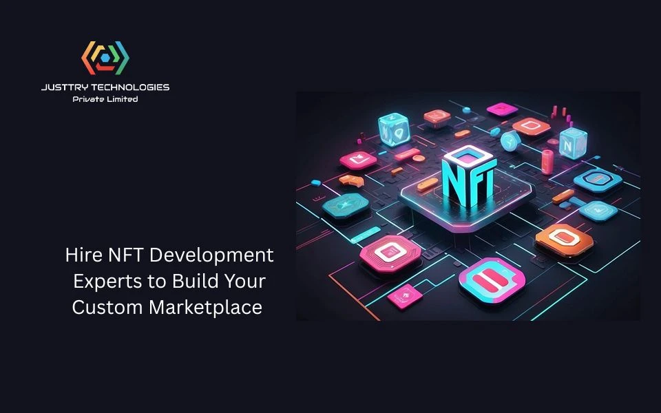 Hire NFT Development Experts to Build Your Custom Marketplace