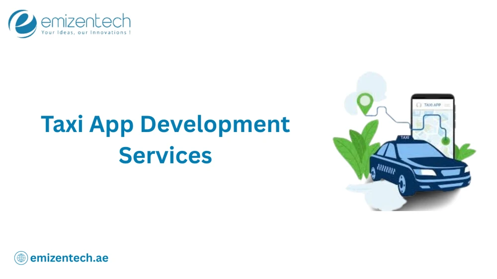Want to Launch a Taxi App with Expert Development in Dubai?