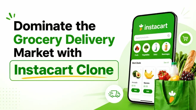 Dominate the Grocery Delivery Market with  Instacart Clone