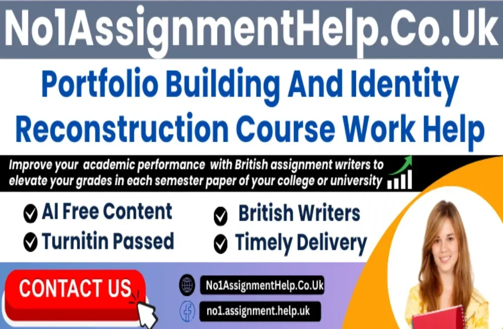 Portfolio Building and Identity Reconstruction Course Work Help by No1Assignment
