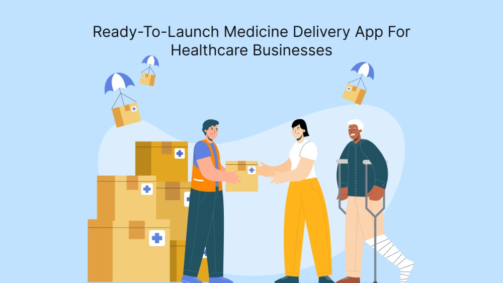 Ready to Launch Medicine Delivery App for Healthcare Businesses