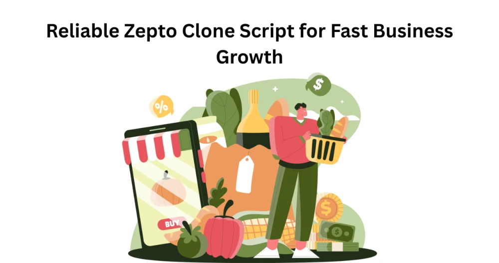 Reliable Zepto Clone Script for Fast Business Growth