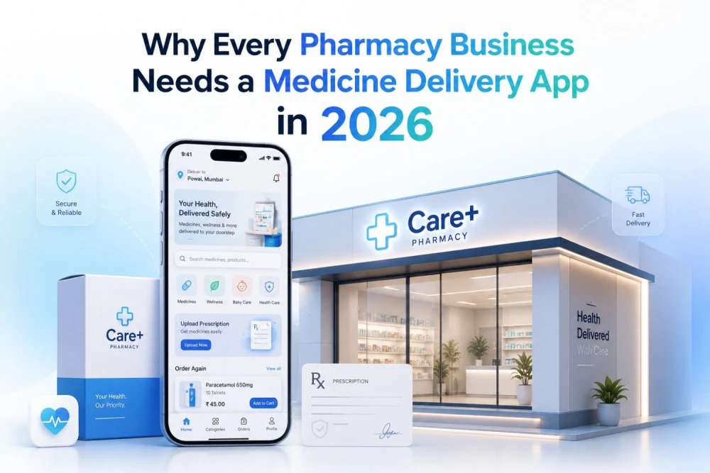 Why Every Pharmacy Business Needs a Medicine Delivery App in 2026