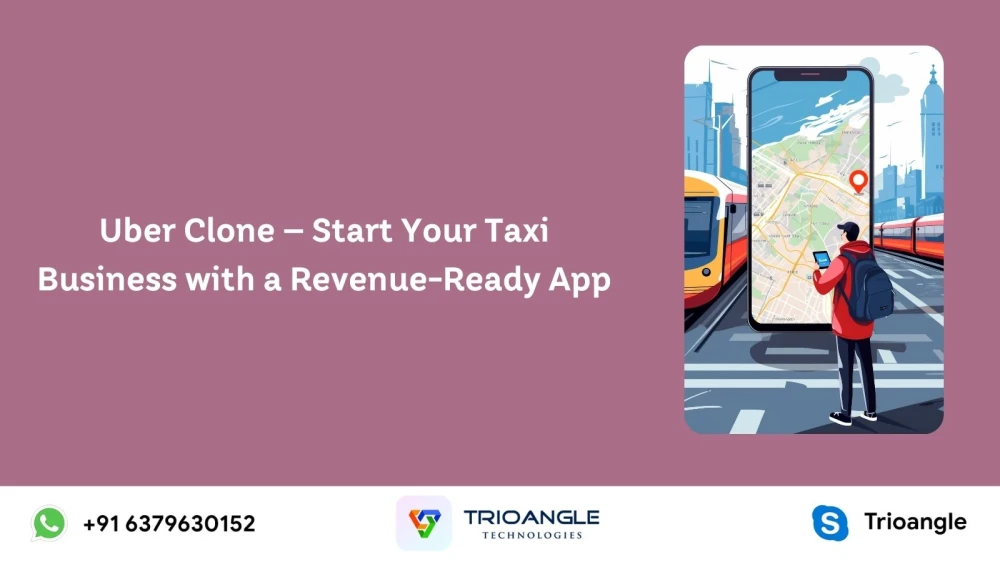 Uber Clone – Start Your Taxi Business with a Revenue-Ready App