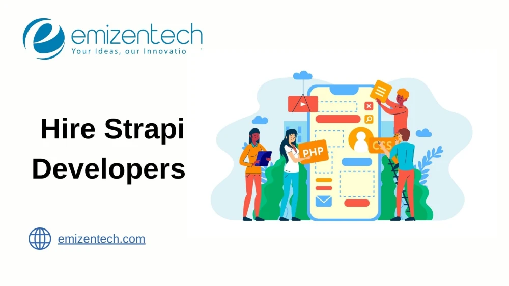 Hire Strapi Developers from Emizentech to Build Flexible and Powerful Digital Pl