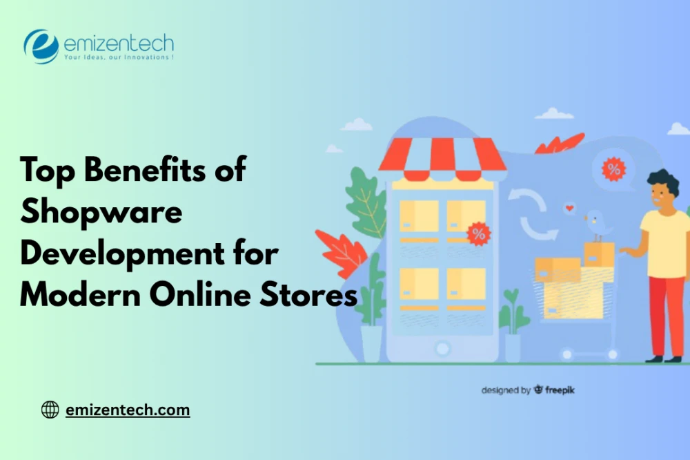 Top Benefits of Shopware Development for Modern Online Stores