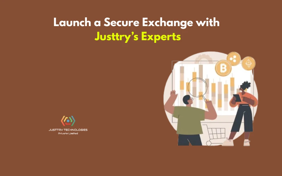 Launch a Secure Exchange with Justtry’s Experts