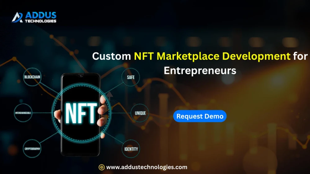 Custom NFT Marketplace Development for Entrepreneurs