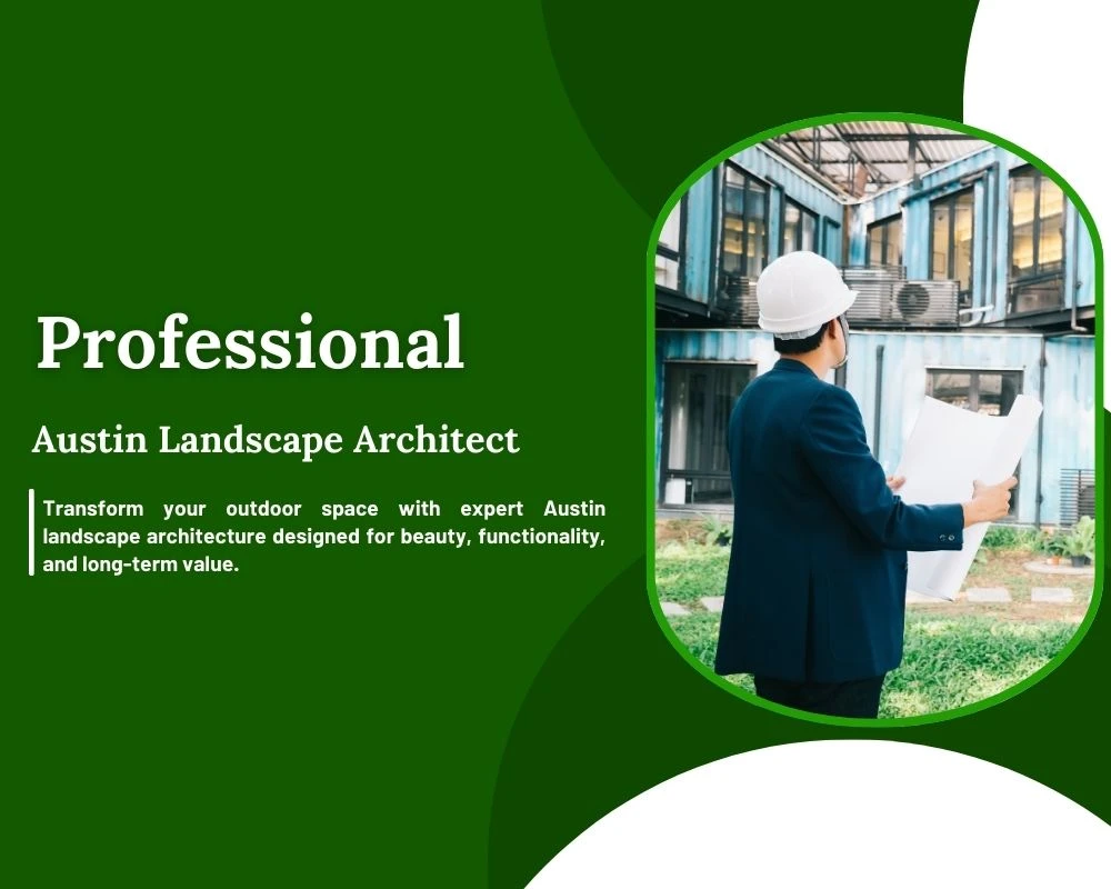 Professional Austin Landscape Architect for Custom Outdoor Living Design